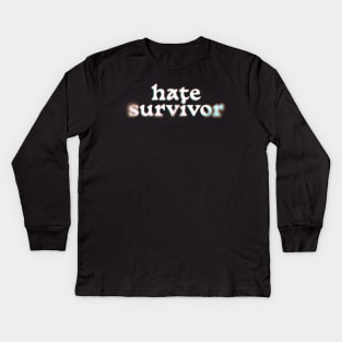 Hate Survivor - white type Kids Long Sleeve T-Shirt